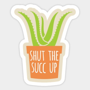 Shut The Succ Up Sticker